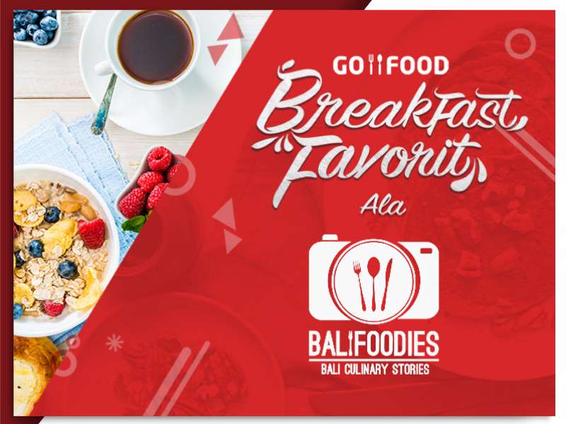 Rekomendasi Breakfast Favorite versi Bali Foodies di GO-FOOD Bali